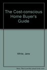 CostConscious HomeBuyer's Guide