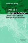 Law in a Market Context An Introduction to Market Concepts in Legal Reasoning