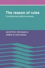 The Reason of Rules Constitutional Political Economy