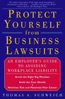 PROTECT YOURSELF FROM BUSINESS LAWSUITS An Employee's Guide to Avoiding Workplace Liability