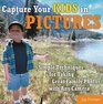 Capture Your Kids in Pictures Simple Techniques for Taking Great Family Photos with Any Camera