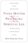 Tools Matter For Practicing The Spiritual Life