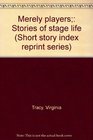 Merely players Stories of stage life