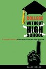 College Without High School: A Teenager's Guide to Skipping High School and Going to College