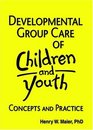 Developmental Group Care of Children and Youth Concepts and Practice