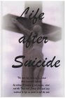 Life After Suicide The true life story of an artist that committed suicide by eating 12 ounces of rat poison died met the True and Living God and was restored to life on earth to tell the tale