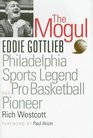 The Mogul Eddie Gottlieb Philadelphia Sports Legend and Pro Basketball Pioneer