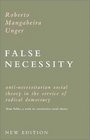 False Necessity AntiNecessitarian Social Theory in the Service of Radical Democracy from Politics  A Work in Constructive Social Theory