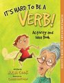 It's Hard to be a Verb! Activity and Idea Book