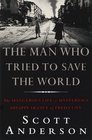 The Man Who Tried to Save the World  The dangerous life and mysterious disappearence of Fred Cuny