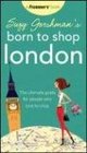 Suzy Gershman's Born to Shop London The Ultimate Guide for People Who Love to Shop