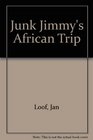 Junk Jimmy's African Trip