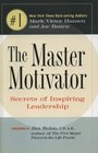 The Master Motivator Secrets of Inspiring Leadership