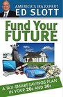 Fund Your Future A TaxSmart Savings Plan in Your 20s and 30s 2018 Edition