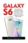 Galaxy S6 The Unofficial Samsung Galaxy User Guide  Learn How To Get The Most Out Of Your Samsung Galaxy S6 And S6 Edge
