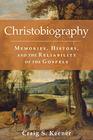 Christobiography Memories History and the Reliability of the Gospels