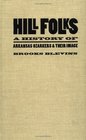 Hill Folks A History of Arkansas Ozarkers and Their Image