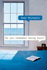 Do You Remember Being Born