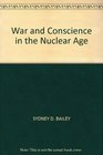 WAR AND CONSCIENCE IN THE NUCLEAR AGE