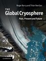 The Global Cryosphere Past Present and Future