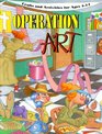 Operation Art Crafts and Activities for Ages 414