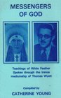 Messengers of God Teachings of White Feather Spoken Through the Trance Mediumship of Thomas Wyatt
