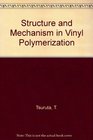 Structure and Mechanism in Vinyl Polymerization