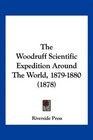 The Woodruff Scientific Expedition Around The World 18791880