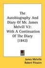 The Autobiography And Diary Of Mr James Melvill V2 With A Continuation Of The Diary