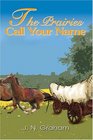 The Prairies Call Your Name