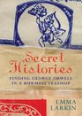 Secret Histories Finding George Orwell in a Burmese Teashop