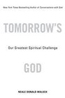 Tomorrow's God : Our Greatest Spiritual Challenge