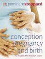 Conception Pregnancy    Birth The Childbirth Bible for Today's Parents
