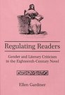 Regulating Readers Gender and Literary Criticism in the EighteenthCentury Novel