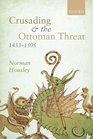 Crusading and the Ottoman Threat 14531505