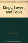 Kings Lovers and Fools