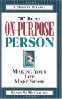 The OnPurpose Person Making Your Life Make Sense  A Modern Parable