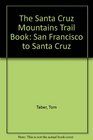 The Santa Cruz Mountains Trail Book San Francisco to Santa Cruz