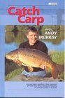 Catch Carp A Comprehensive Technical Book on How to Fish for and Catch Carp