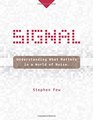Signal Understanding What Matters in a World of Noise