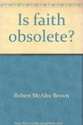 Is faith obsolete