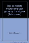 The complete microcomputer systems handbook
