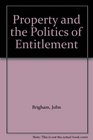 Property and the Politics of Entitlement