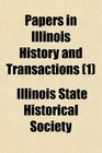 Papers in Illinois History and Transactions