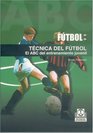 Futbol / Soccer Tecnica Del Futbol El Abc Del Entrenamiento Juvenil / Soccer Techniques The ABC of the Juvenile Entertainment