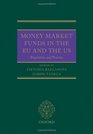 Money Market Funds in the EU and the US Regulation and Practice