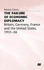 The Failure of Economic Diplomacy  Britain Germany France and the USA 193136
