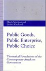 Public Goods Public Enterprise Public Choice Theoretical Foundations of the Contemporary Attack on Government