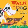 Walk the Dog A Parade of Pooches from A to Z