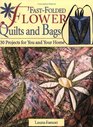 FastFolded Flower Quilts and Bags 30 Projects for You and Your Home